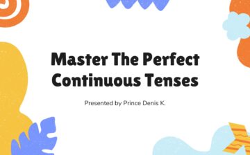 Master The Perfect Continuous Tenses